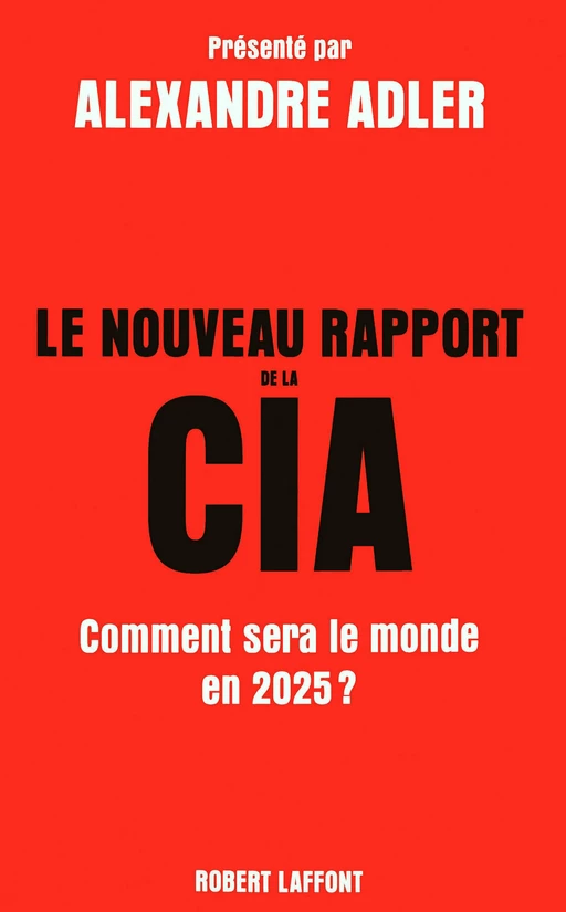 Le Nouveau Rapport de la CIA -  - Groupe Robert Laffont