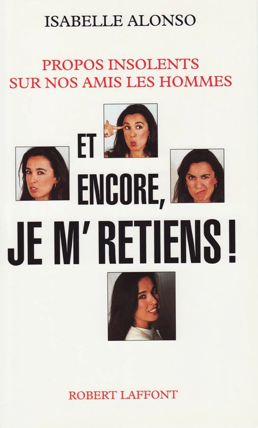 Et encore, je m'retiens ! - Isabelle Alonso - Groupe Robert Laffont