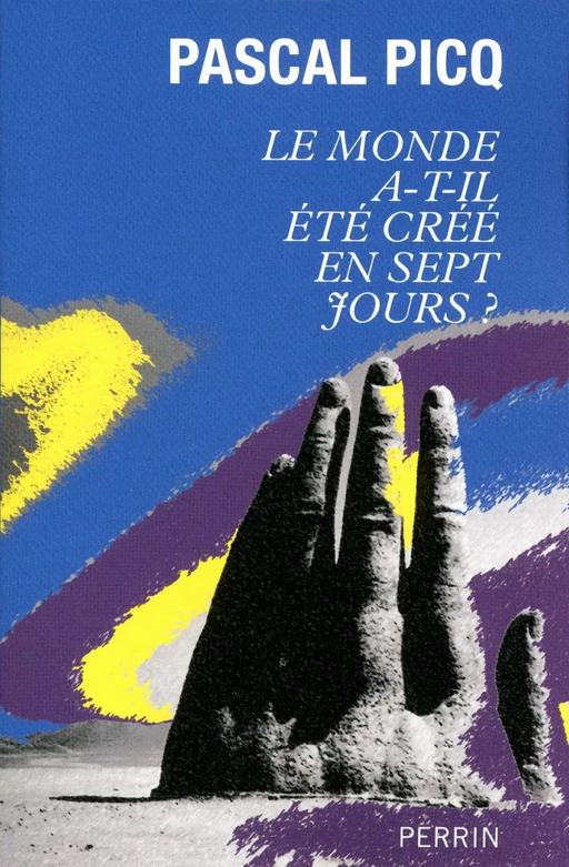 Le monde a-t-il été créé en sept jours ? - Pascal Picq - Place des éditeurs