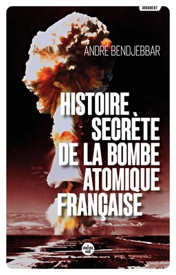 Histoire secrète de la bombe atomique française (Nouvelle édition)