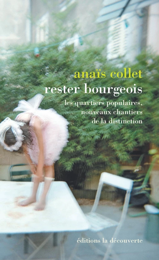 Rester bourgeois - Anaïs Collet - LA DECOUVERTE