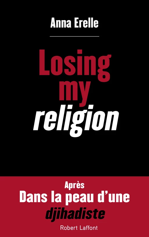 Losing my religion - Anna Erelle - Groupe Robert Laffont