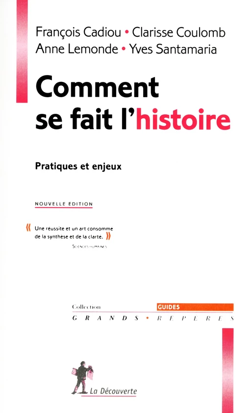 Comment se fait l'histoire - Anne Lemonde, Yves Santamaria, François Cadiou, Clarisse Coulomb - La Découverte