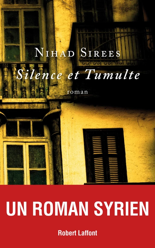 Silence et tumulte - Nihad Sirees - Groupe Robert Laffont