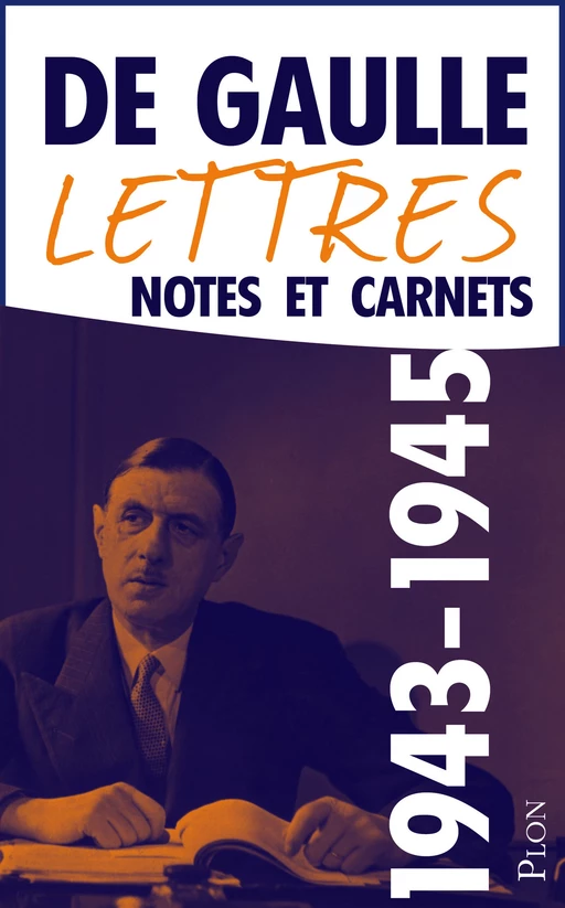 Lettres, notes et carnets, tome 5 : 1943-1945 - Charles de Gaulle - Place des éditeurs