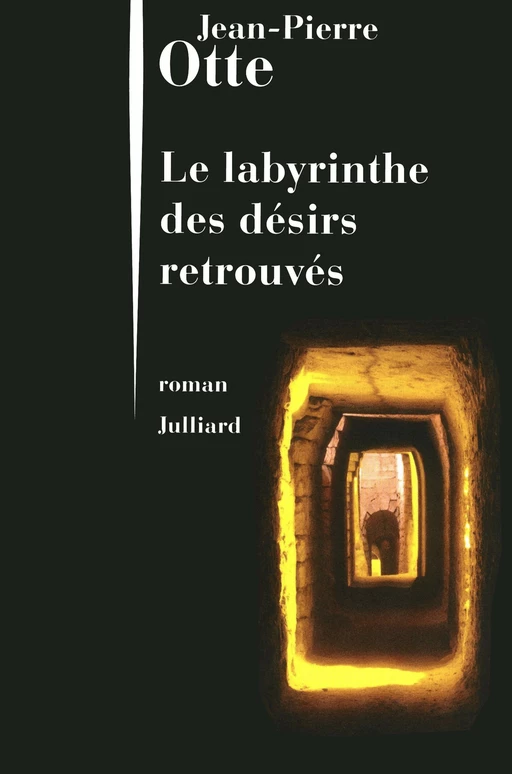 Le labyrinthe des désirs retrouvés - Jean-Pierre Otte - Groupe Robert Laffont