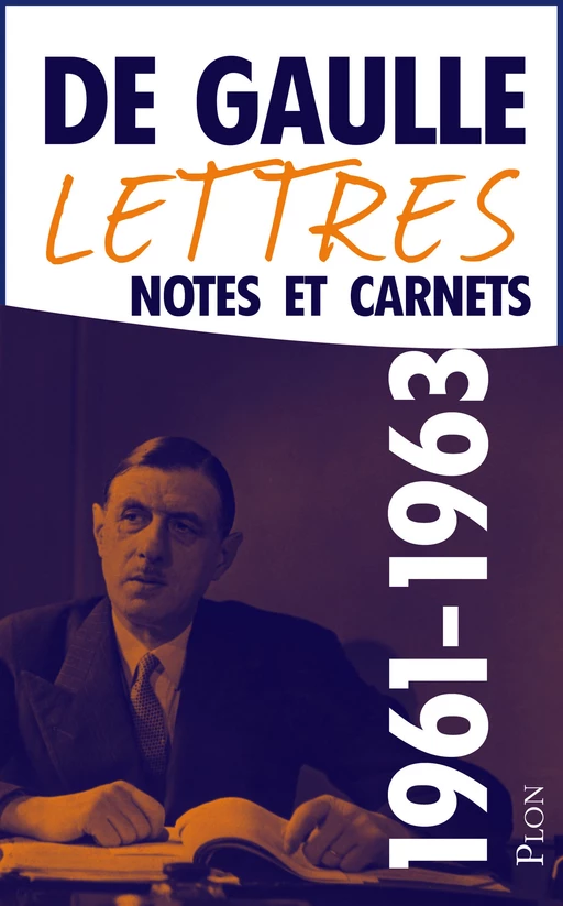 Lettres, notes et carnets, tome 9 : 1961-1963 - Charles de Gaulle - Place des éditeurs