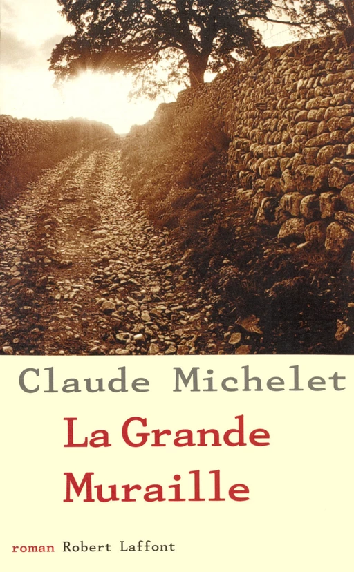 La Grande muraille - Claude Michelet - Groupe Robert Laffont