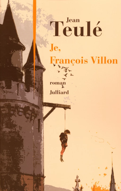 Je, François Villon - Jean Teulé - Groupe Robert Laffont