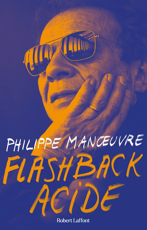 Flashback acide - Philippe Manoeuvre - Groupe Robert Laffont