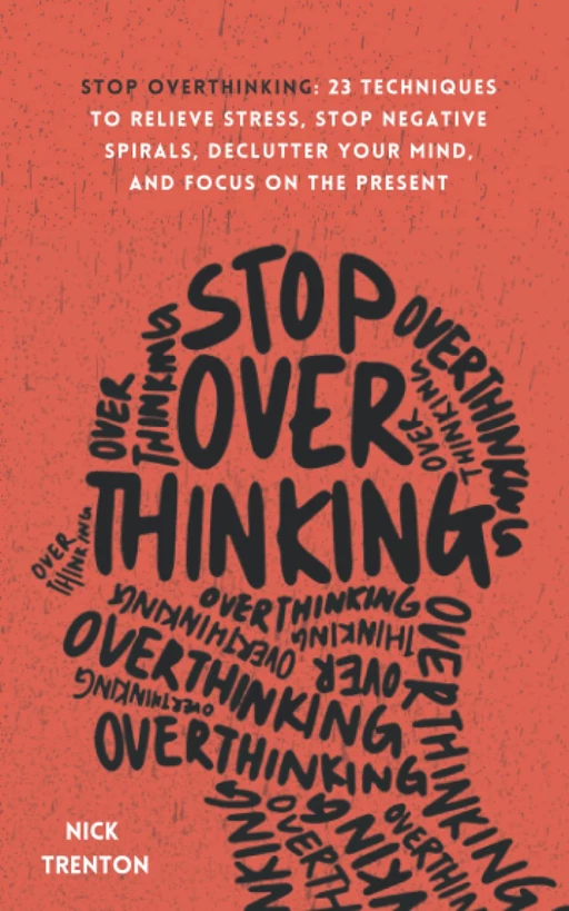 Stop Overthinking - Les 23 stratégies pour débrancher votre mental - Nick Trenton - Tredaniel