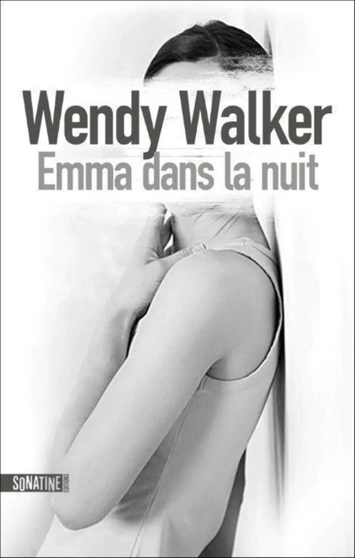 Emma dans la nuit - Wendy Walker - Sonatine