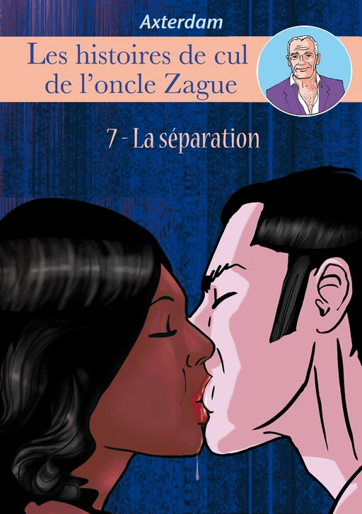 Les histoires de cul de l'oncle Zague - Episode 7 - Tome 7 -  Axterdam - Groupe CB