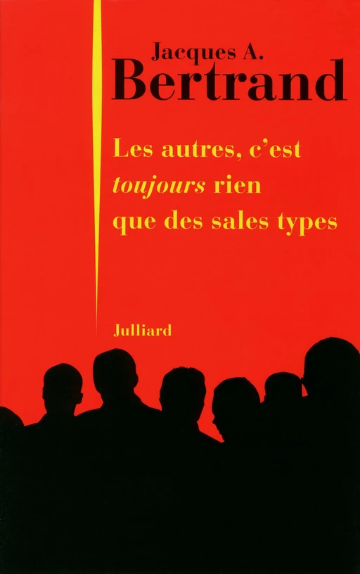 Les autres, c'est toujours rien que des sales types - Jacques André Bertrand - Groupe Robert Laffont