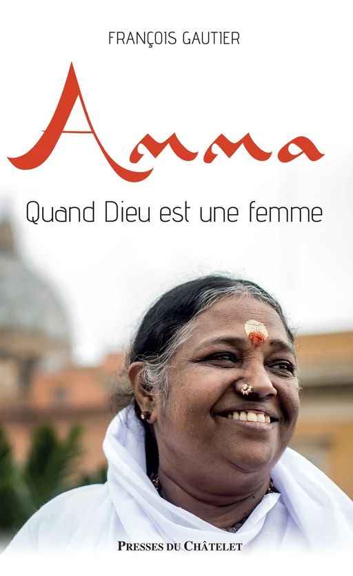 Amma. Quand Dieu est une femme - François Gautier - L'Archipel