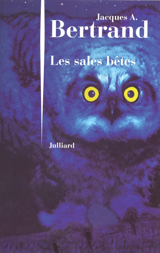 Les sales bêtes - Jacques André Bertrand - Groupe Robert Laffont