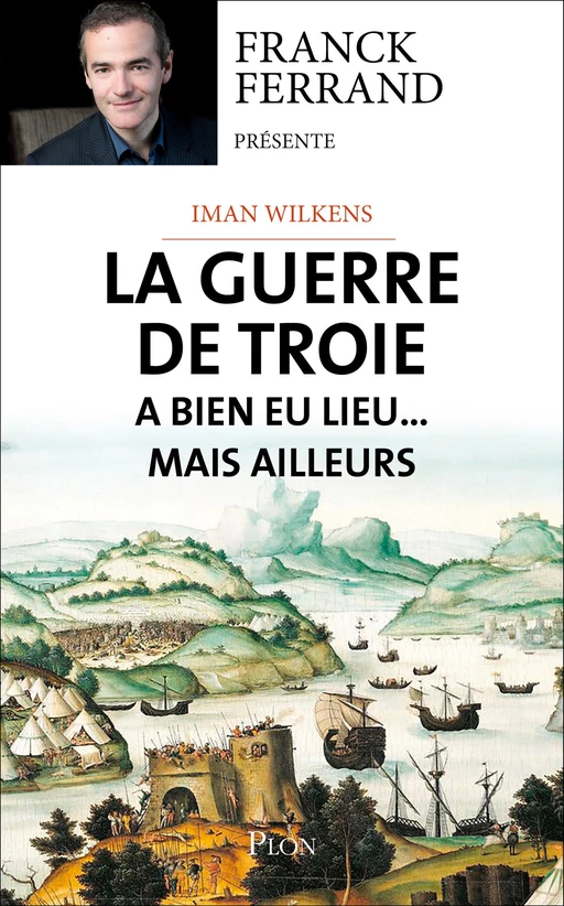 La guerre de Troie a bien eu lieu...mais ailleurs - Iman Wilkens - Place des éditeurs