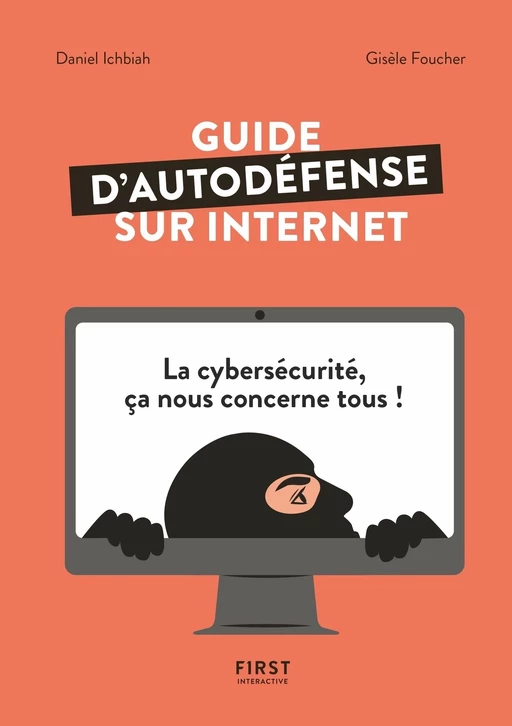 Guide d'auto-défense sur Internet - La Cybersécurité, ça nous concerne tous ! - Gisèle Foucher, Daniel Ichbiah - edi8