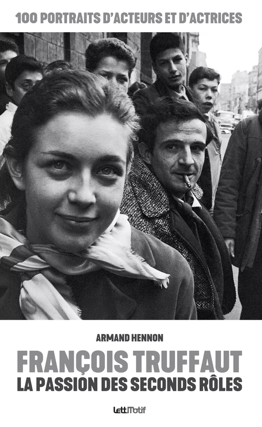 François Truffaut, la passion des seconds rôles - Armand Hennon - LettMotif