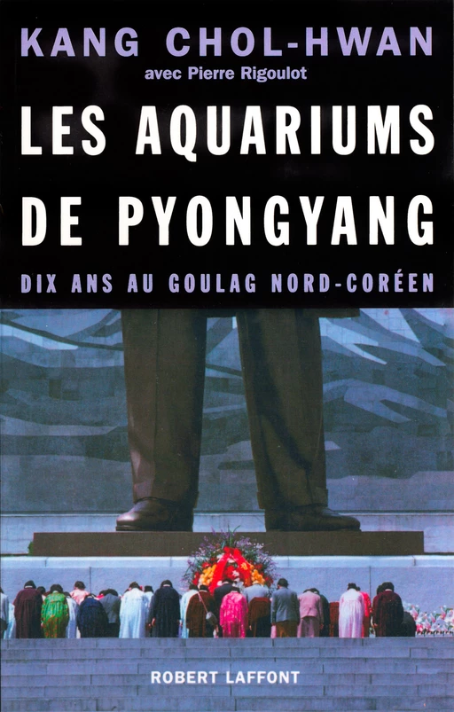 Les Aquariums de Pyongyang - Kang Chol-Hwan, Pierre Rigoulot - Groupe Robert Laffont