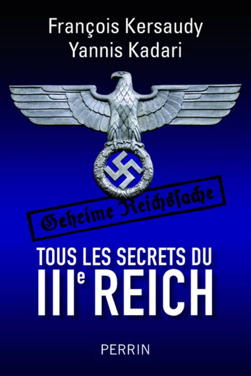 Tous les secrets du IIIe Reich - François Kersaudy, Yannis Kadari - Place des éditeurs