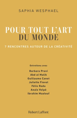 Pour tout l'art du monde - 7 rencontres autour de la créativité