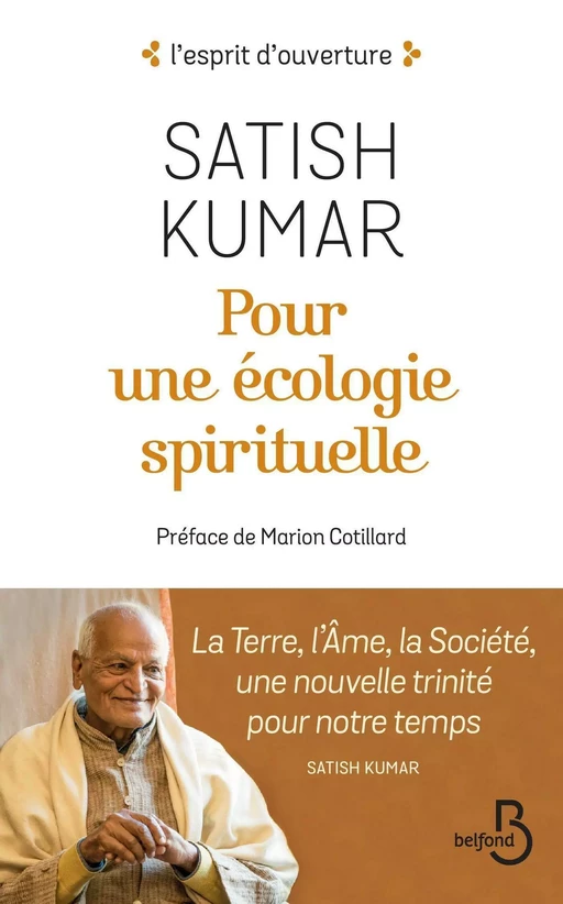 Pour une écologie spirituelle : La Terre, l'Âme, la Société, une nouvelle trinité pour notre temps - Satish Kumar - Place des éditeurs