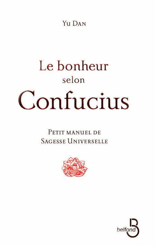 Le Bonheur selon Confucius - Yu Dan - Place des éditeurs