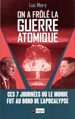 On a frôlé la guerre atomique