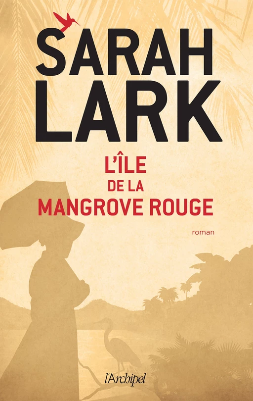 L'île de la mangrove rouge - Sarah Lark - L'Archipel