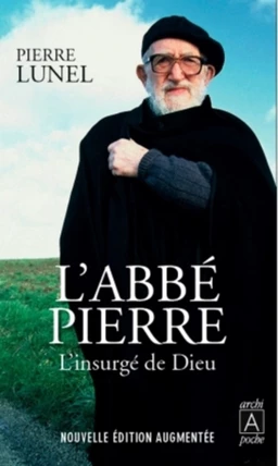 L'Abbé Pierre - L'insurgé de Dieu