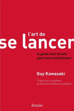 L'Art de se lancer 2.0 - Le guide tout-terrain pour tout entrepreneur