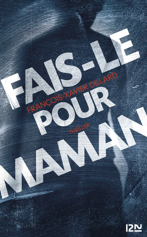 Fais-le pour maman - François-Xavier Dillard - Univers Poche