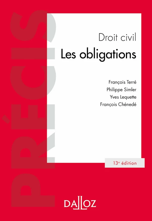 Droit civil Les obligations 13ed - François Terré, Philippe SIMLER, Yves Lequette, François Chénedé - Groupe Lefebvre Dalloz