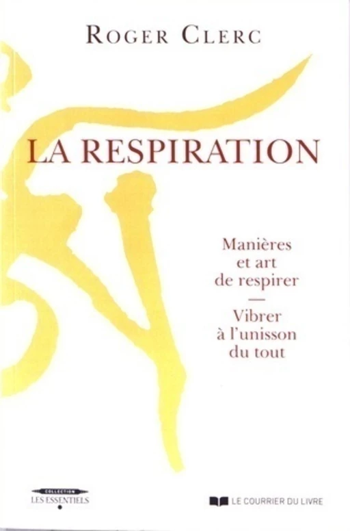 La Respiration - Contrôle du souffle manière et art de respirer - Roger Clerc - Courrier du livre