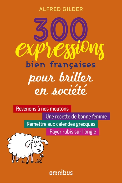 300 expressions bien françaises pour épater la galerie - Alfred Gilder - Place des éditeurs