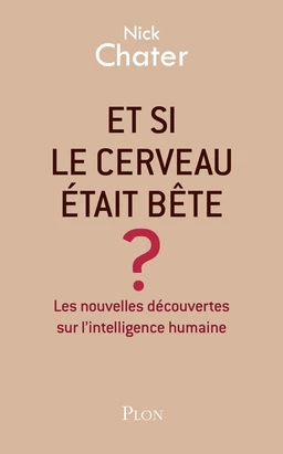 Et si le cerveau était bête?