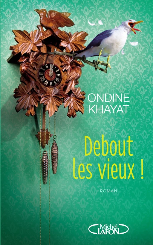 Debout les vieux ! - Ondine Khayat - Michel Lafon