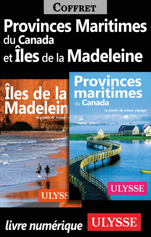 Provinces Maritimes du Canada et Iles de la Madeleine - Jean-hugues Robert, Benoit Prieur - Ulysse