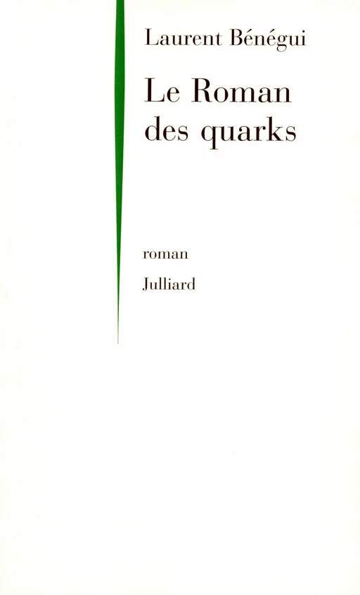 Le Roman des quarks - Laurent Bénégui - Groupe Robert Laffont