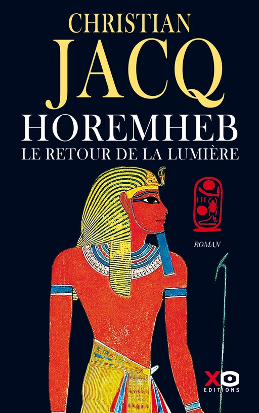 Horemheb - Le retour de la lumière - Christian Jacq - XO éditions