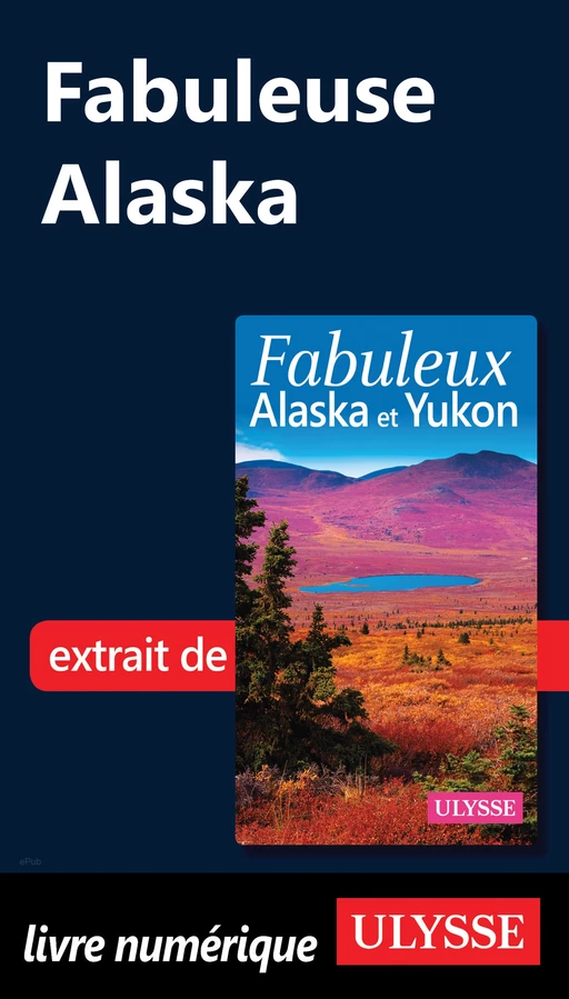 Fabuleuse Alaska - Annie Savoie, Isabelle Chagnon - Ulysse