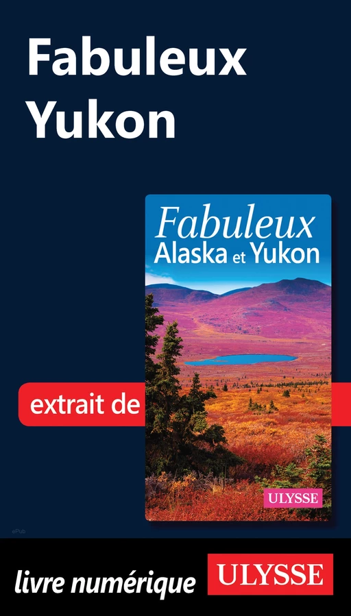 Fabuleux Yukon - Annie Savoie, Isabelle Chagnon - Ulysse