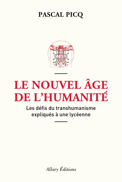 Le Nouvel âge de l'humanité. Les défis du transhumanisme expliqués à une lycéenne - Pascal Picq - Allary éditions