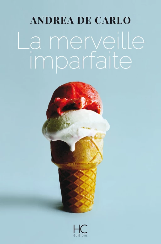 La merveille imparfaite - Andrea De Carlo - HC éditions