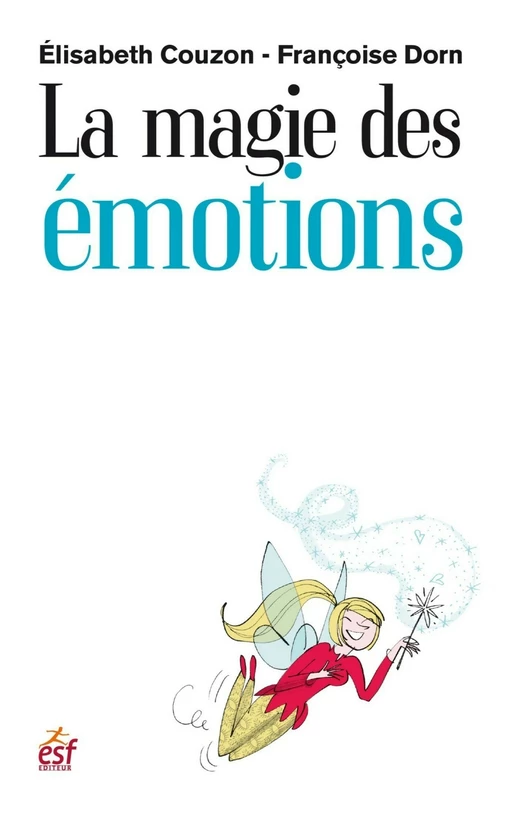 La magie des émotions - Elisabeth Couzon, Françoise Dorn - Editions Prisma