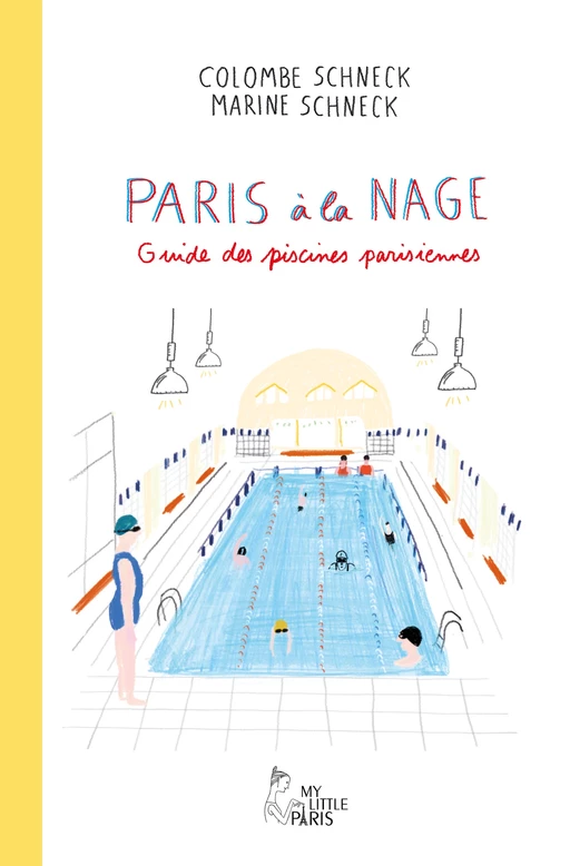 Paris à la nage - Guide des piscines parisiennes - Colombe Schneck, Marine Schneck - Allary éditions