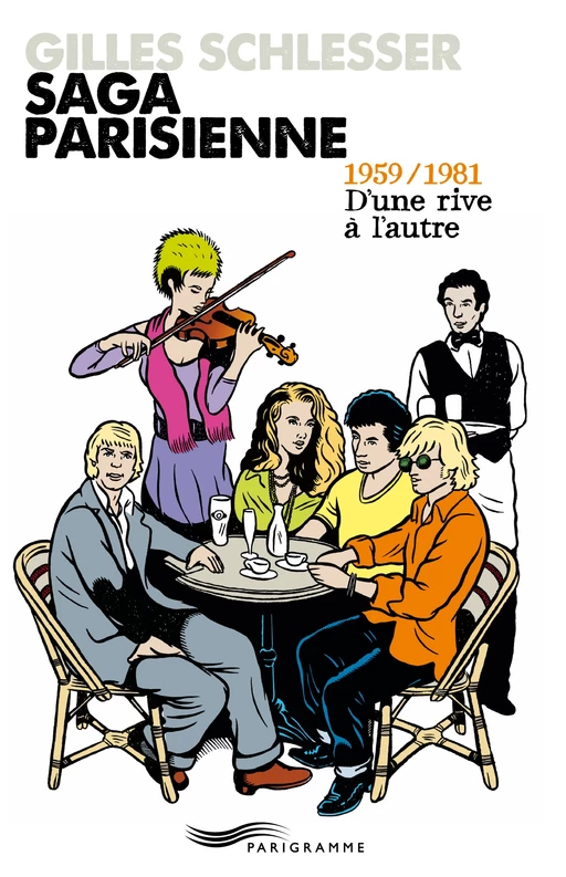 Saga parisienne - 1959-1981 d'une rive à l'autre - Tome 2 - Gilles Schlesser - Parigramme