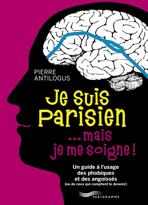 Je suis parisien... mais je me soigne ! - Pierre Antilogus - Parigramme