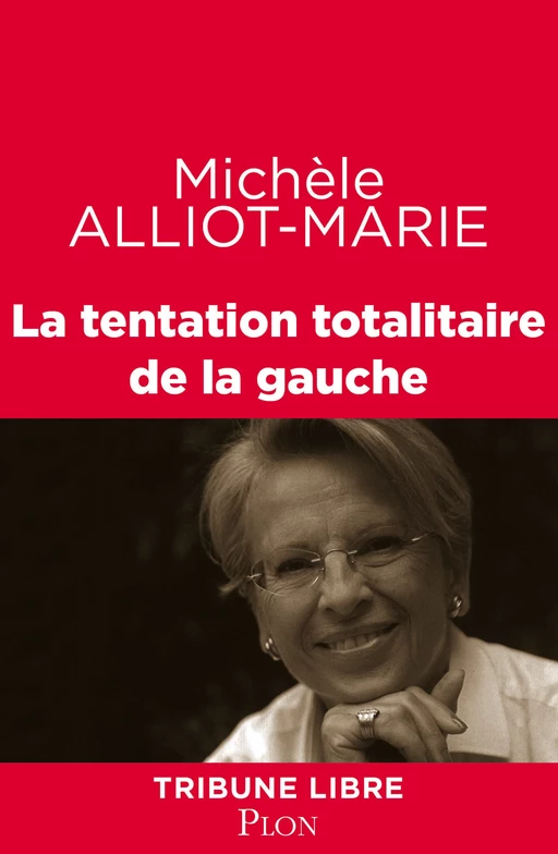 La tentation totalitaire de la gauche - Michèle Alliot-Marie - Place des éditeurs